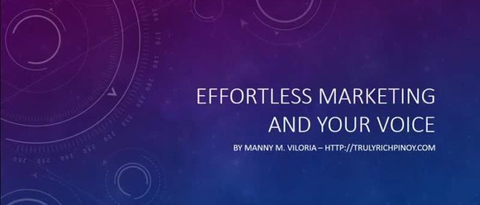 Effortless Marketing and Your Voice, by Manny M. Viloria