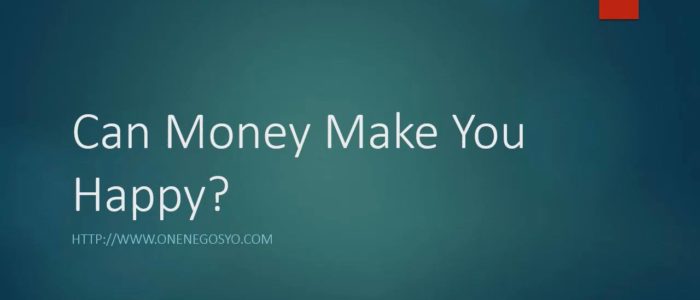 Can Money Make You Happy – OneNegosyo.com